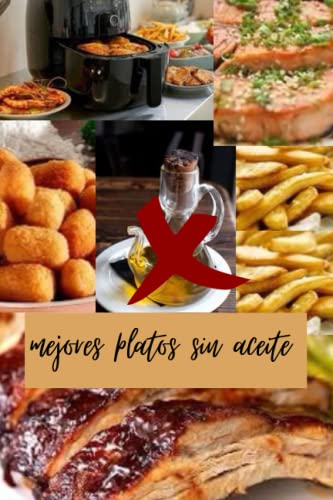 Mejores platos sin aceite: Recetas para freidora de aire | libro de cocina sin aceite | recetas fáciles y rápidas | ahorrar tiempo | recetas sin aceite