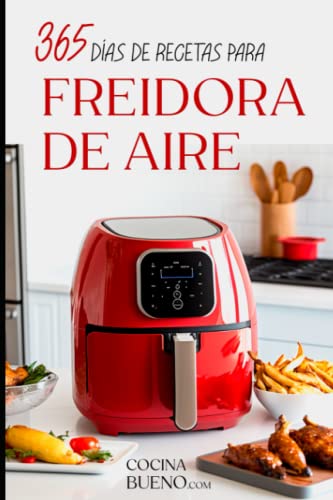 Recetas para Freidora de Aire: 365 Días de Recetas Fáciles y Saludables para Cocinar con Freidora Sin Aceite