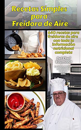 Recetas Simples para Freidora de Aire: 640 recetas para freidoras de aire con toda la información nutricional