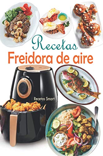 Recetas Freidora de aire: Disfruta de deliciosos y saludables recetas mediterráneas con un toque de crujiente explotando el potencial de tu freidora de aire (Libro recetas freidora sin aceite)