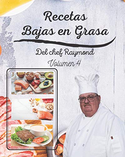 Recetas Bajas en Grasas del chef Raymond volumen 4: americanas para comidas sanas con batidos y zumos