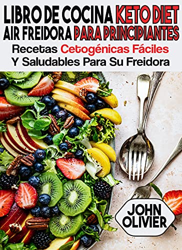 Libro de cocina keto diet Air freidora para principiantes: recetas cetogénicas fáciles y saludables para su freidora